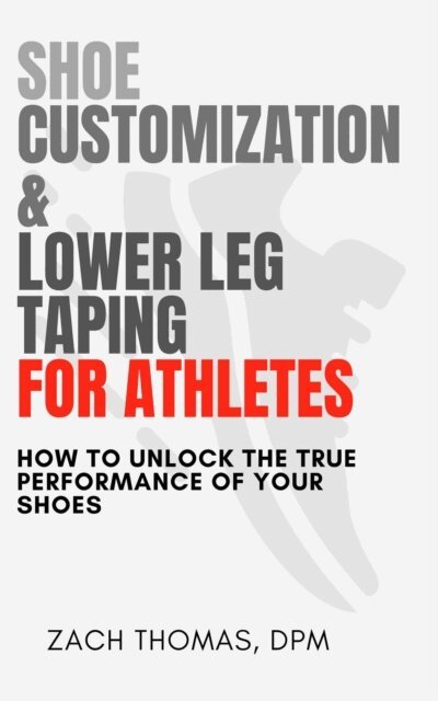 Zachary Thomas - Shoe Customization And Lower Leg Taping For Athletes, E-bok