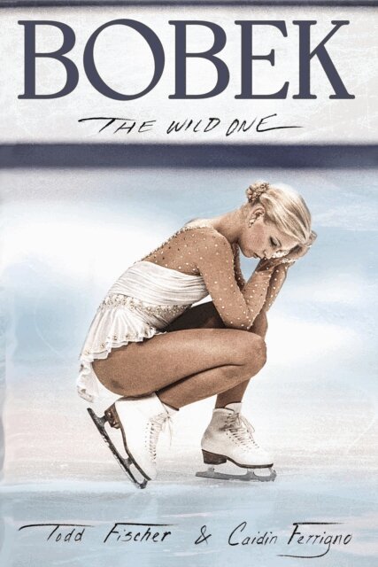 Caidin Ferrigno, Todd Fischer - Bobek: The Wild One, E-bok