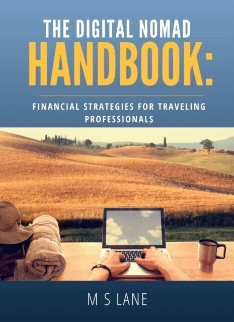 M. S. Lane - Digital Nomad Handbook: Financial Strategies for Traveling Professionals, E-bok