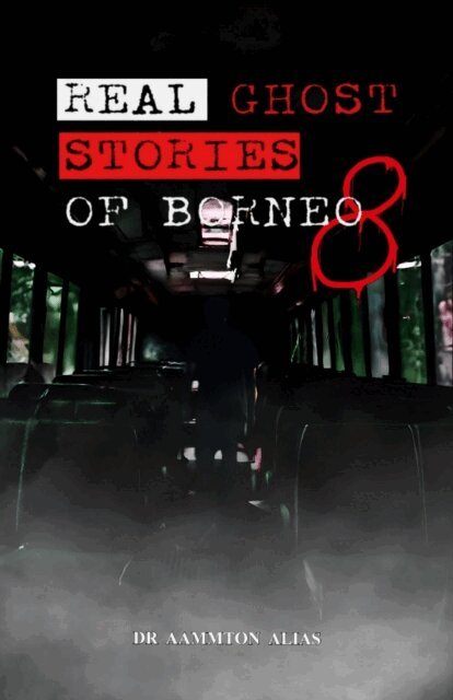 Aammton Alias - Real Ghost Stories of Borneo 8, E-bok