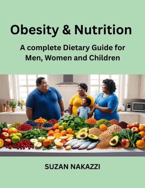Suzan - Obesity and Nutrition: A Complete Dietary Guide for Men, Women and Children, E-bok. Tillgänglighet: Lägg i varukorg