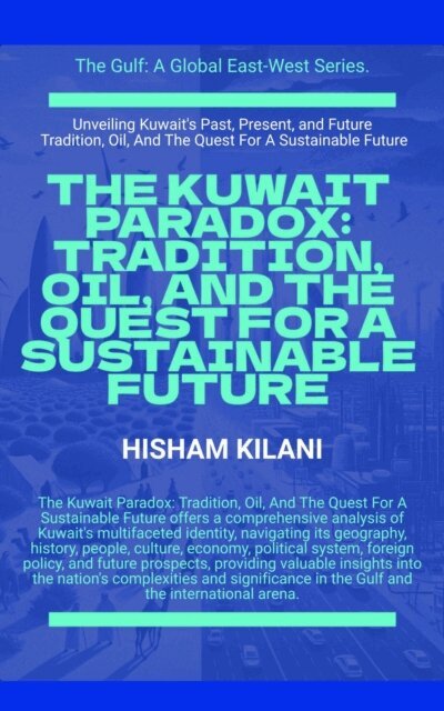 Hisham Kilani - Kuwait Paradox: Tradition, Oil, And The Quest For A Sustainable Future, E-bok