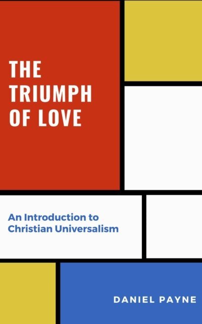 Triumph of Love: An Introduction to Christian Universalism