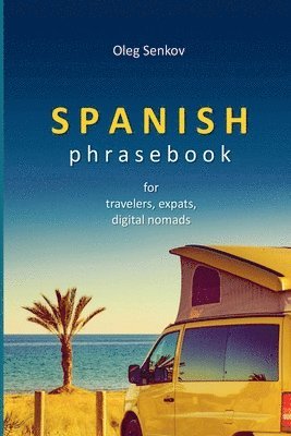 Oleg Senkov - Spanish Phrasebook for Travelers, Expats and Digital Nomads, Häftad. Tillgänglighet: Lägg i varukorg