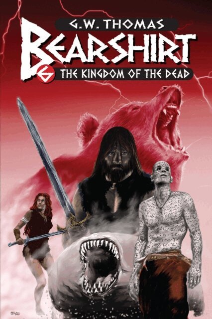 G. W. Thomas - Bearshirt #6 : The Kingdom of the Dead (Bearshirt: The Adventures of Arthan the Bear Man), E-bok