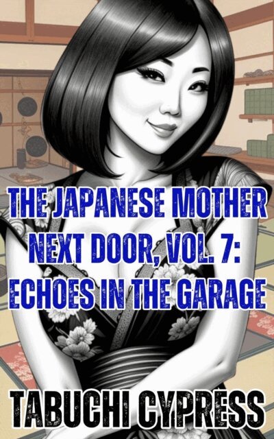Tabuchi Cypress - Japanese Mother Next Door, Vol. 7: Echoes in the Garage, E-bok. Tillgänglighet: Lägg i varukorg