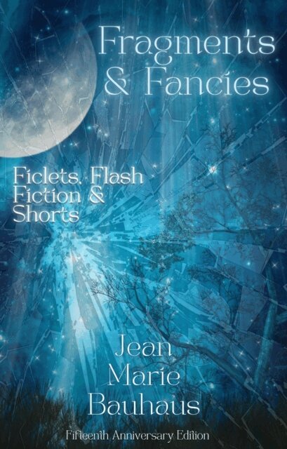 Jean Marie Bauhaus - Fragments & Fancies: Ficlets, Flash Fiction & Shorts, E-bok. Tillgänglighet: Lägg i varukorg