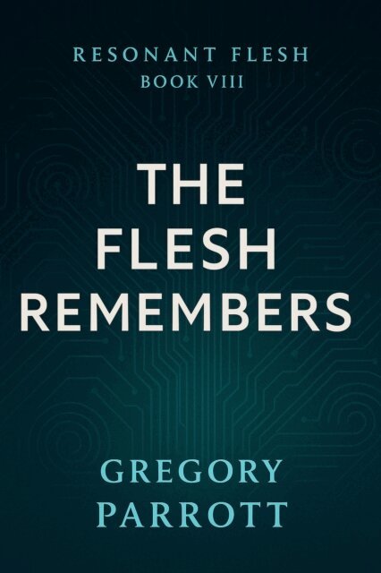 Gregory Parrott - Flesh Remembers, E-bok