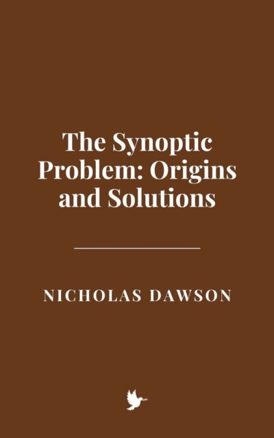 Nicholas Dawson - Synoptic Problem: Origins and Solutions, E-bok