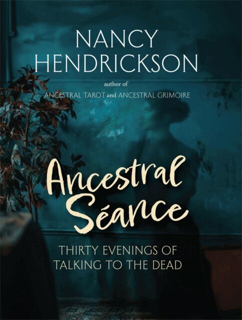 Nancy Hendrickson - Ancestral Seance: Thirty Evenings of Talking to the Dead, E-bok