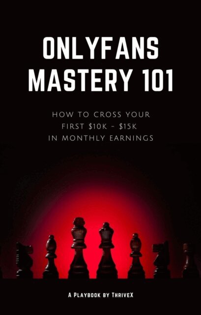 Ashika Singh - OnlyFans Mastery 101: How to Cross Your First $10K - $15K in Monthly Earnings, E-bok