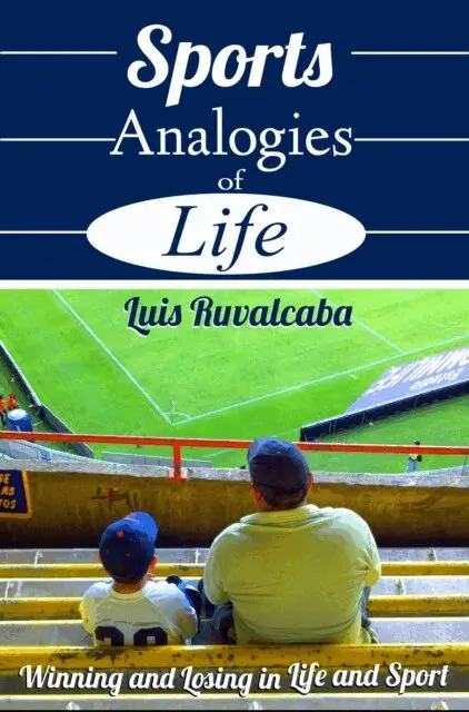 Luis Ruvalcaba - Sports Analogies of Life: Winning and Losing in Life and Sport, E-bok. Tillgänglighet: Lägg i varukorg