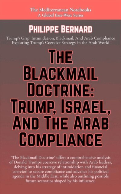 Philippe Bernard - Blackmail Doctrine:Trump, Israel, And The Arab Compliance, E-bok
