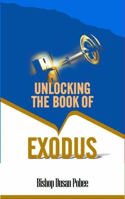 Bishop Dusan Pobee - Unlocking The Book of Exodus, E-bok