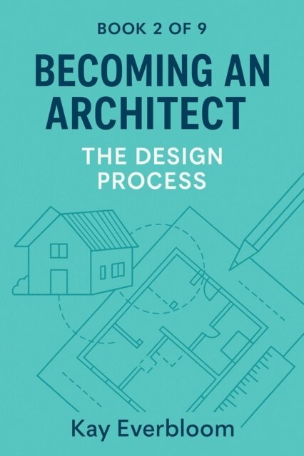 Kay Everbloom, Kay - Becoming an Architect - Book 2: The Design Process, E-bok