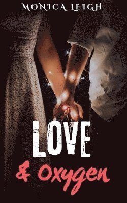 M L Bullock, Monica Leigh - Love & Oxygen, Häftad