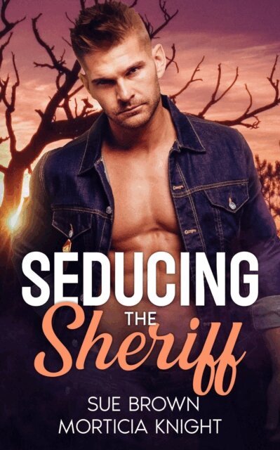 Morticia Knight, Sue Brown - Seducing the Sheriff, E-bok
