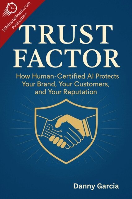 Daniel Garcia - Trust Factor: How Human-Certified AI Protects Your Brand, Your Customers, and Your Reputation, E-bok