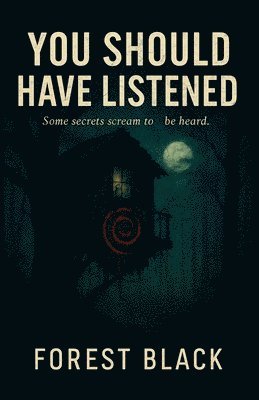 Forest Black - You Should Have Listened, Häftad