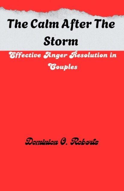 Dominion O. Roberts - Calm After The Storm: Effective Anger Resolution in Couples, E-bok. Tillgänglighet: Lägg i varukorg