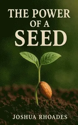 Joshua Rhoades - Power Of A Seed, Häftad. Tillgänglighet: Lägg i varukorg