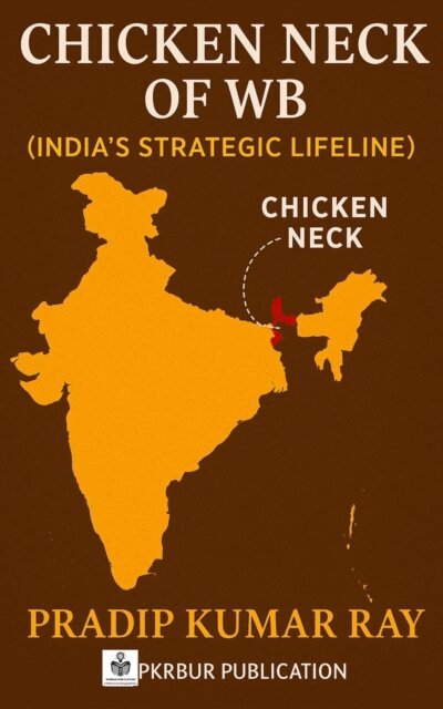 Pradip Kumar Ray - Chicken Neck of WB  (India's Strategic Lifeline), E-bok