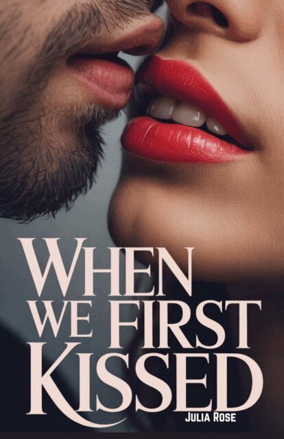 Julia Rose - When We First Kissed, E-bok
