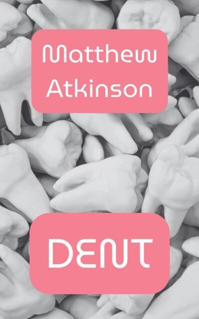 Matthew Atkinson - Dent, E-bok