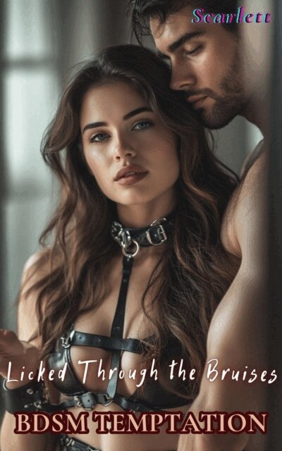 Scarlett - Licked Through the Bruises (BDSM Temptation), E-bok