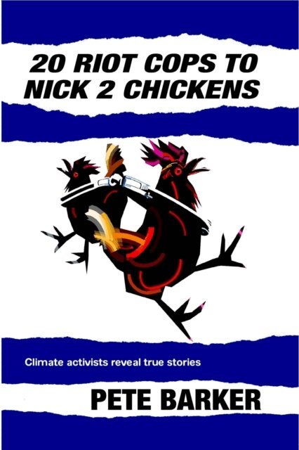 Peter Barker - 20 Riot Cops to Nick 2 Chickens, E-bok