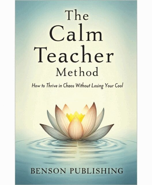 Thomas Grey - Calm Teacher Method: How to Thrive in Chaos Without Losing Your Cool, E-bok