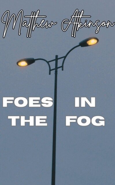 Matthew Atkinson - Foes in the Fog, E-bok