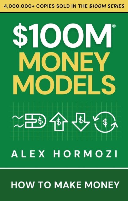 Alex Hormozi - $100M Money Models: How To Make Money, E-bok