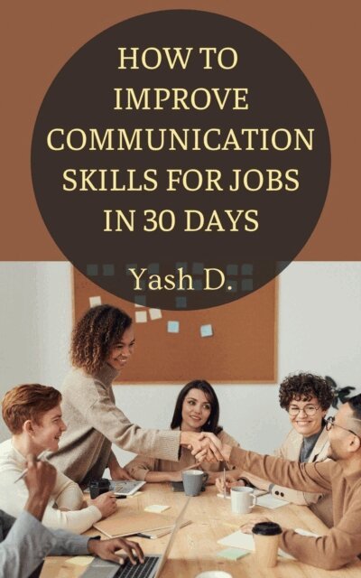 Yash d. - How to Improve Communication Skills for Jobs in 30 Days, E-bok