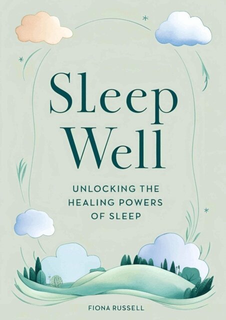 Fiona Russell - Sleep well Unlocking The Healing Powers of Sleep, E-bok