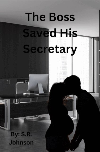S.R. Johnson - Boss Saved His Secretary, E-bok