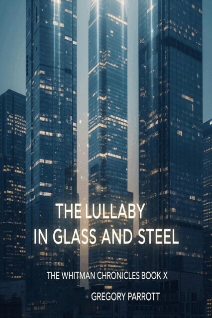 Gregory Parrott - Lullaby in Glass and Steel, E-bok