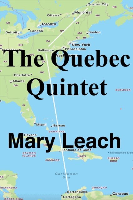 Mary Leach - Quebec Quintet, E-bok