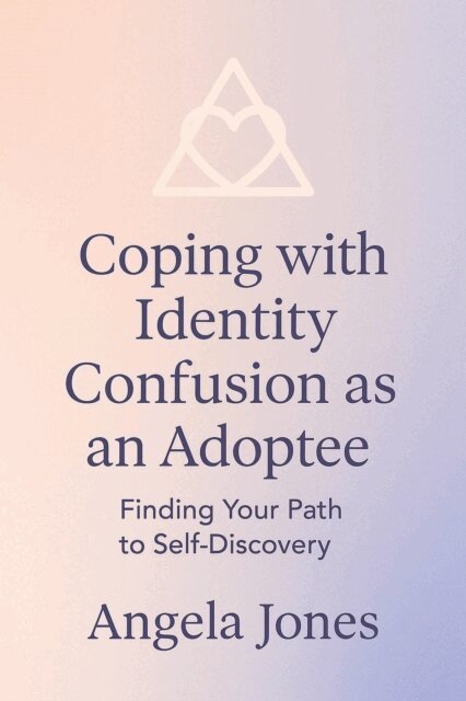 Angela Jones - Coping with Identity Confusion as an Adoptee, E-bok