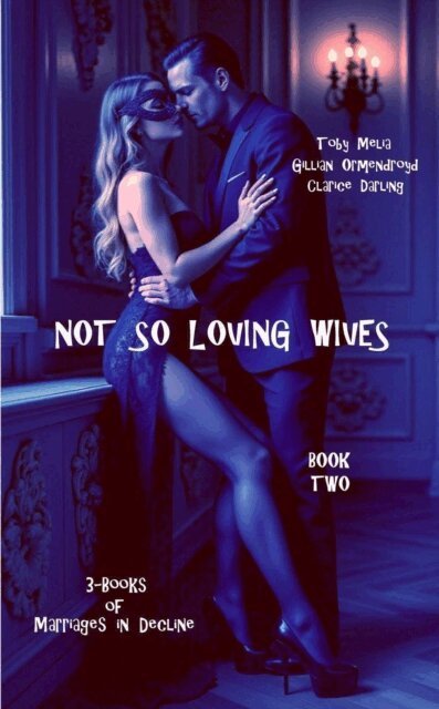 Gillian Ormendroyd, Clarice Darling, Toby Melia - Not So Loving Wives - Book Two, E-bok