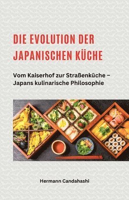 Hermann Candahashi - Evolution der japanischen Küche - Vom Kaiserhof zur Straßenküche - Japans kulinarische Philosophie, Häftad
