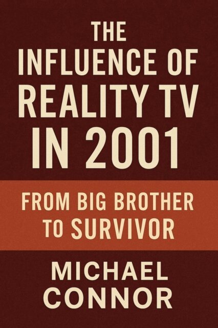 Michael Connor - Influence of Reality TV in 2001: From Big Brother to Survivor, E-bok