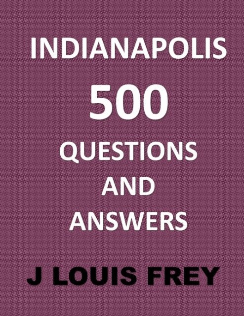 J Louis Frey - Indianapolis 500 Questions and Answers, E-bok. Tillgänglighet: Lägg i varukorg