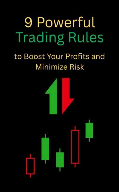 Rajesh K., Anurag Sisodiya - 9 Powerful Trading Rules to Boost Your Profits and Minimize Risk, E-bok