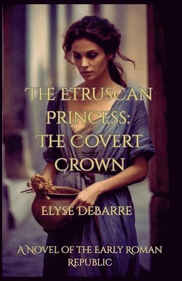 Elyse Debarre - Etruscan Princess, Häftad
