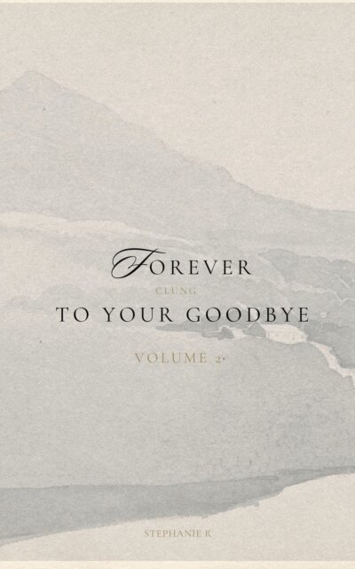 Stephanie Reynolds - Forever Clung To Your Goodbye Volume 2, E-bok