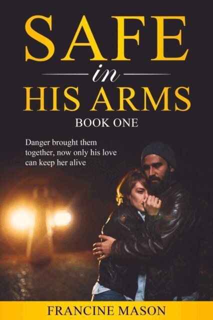 Francine Mason - Safe In His Arms, E-bok