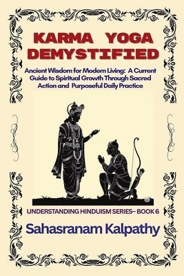 Sahasranam Kalpathy - Karma Yoga Demystified, Häftad. Tillgänglighet: Lägg i varukorg