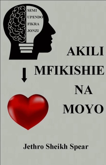 JETHRO SHEIKH SPEAR - Akili Mfikishie na Moyo, E-bok