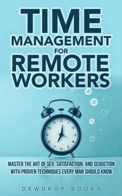 Dewdrop Books - Time Management for Remote Workers: Productivity Hacks for Busy Schedules, E-bok. Tillgänglighet: Lägg i varukorg